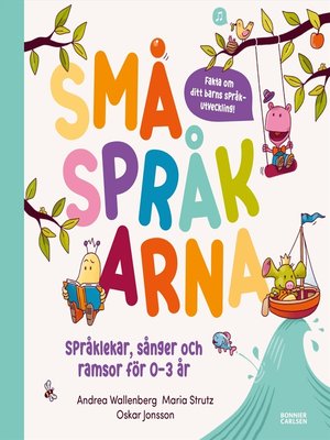 cover image of Småspråkarna. Språkutvecklande lekar, sånger och ramsor för barn 0-3 år
